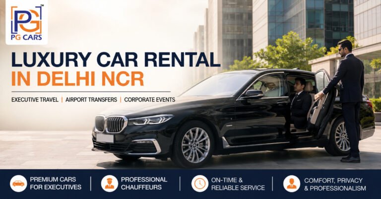 Luxury Car Rental in Delhi NCR for Corporate Travel: A Complete 2026 Guide
